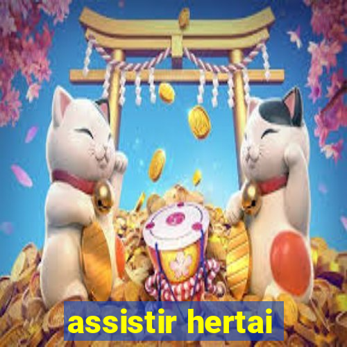 assistir hertai